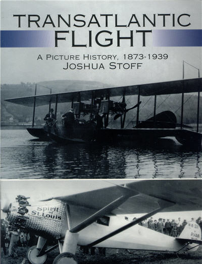 Transatlantic Flight: A Picture History, 1873-1939